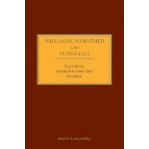 Williams, Mortimer and Sunnucks: Executors, Administrators and Probate 22nd ed